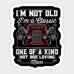 I'm Not Old I'm a Classic Hot Rod Loving Mom Sticker